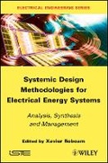 Cover: Systemic Design Methodologies for Electrical Energy Systems - Analysis, Synthesis and Management - Wiley