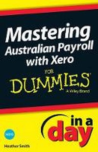 Abbildung von: Mastering Australian Payroll with Xero In A Day For Dummies - Wiley