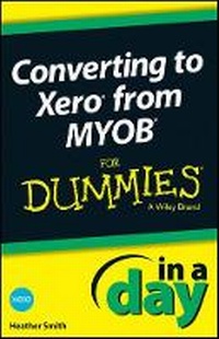 Abbildung von: Converting to Xero from MYOB In A Day For Dummies - Wiley