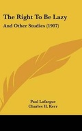 Cover: The Right to Be Lazy - Kessinger Publishing