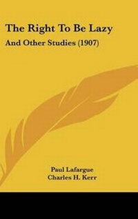 Enlarge image Cover: The Right to Be Lazy - Kessinger Publishing
