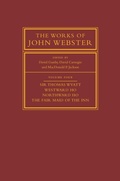 Cover: The Works of John Webster: Volume 4, Sir Thomas Wyatt, Westward Ho, Northward Ho, The Fair Maid of the Inn - Cambridge University Press