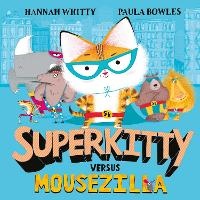 Enlarge image Cover: Superkitty versus Mousezilla - Simon & Schuster Childrens Books