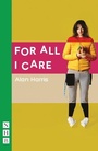 Cover: For All I Care - Nick Hern Books