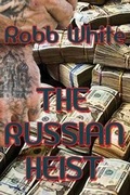 Cover: The Russian Heist - Moonshine Cove Publishing, LLC