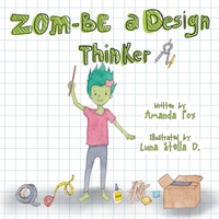 Enlarge image Cover: Zom-Be a Design Thinker! - Dave Burgess Consulting, Inc.