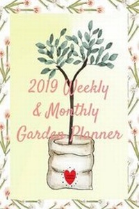 Abbildung von: 2019 Weekly & Monthly Garden Planner - tredition GmbH