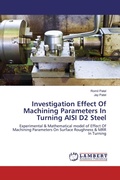 Cover: Investigation Effect Of Machining Parameters In Turning AISI D2 Steel - LAP Lambert Academic Publishing