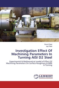 Enlarge image Cover: Investigation Effect Of Machining Parameters In Turning AISI D2 Steel - LAP Lambert Academic Publishing