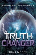 Cover: Truth Changer (Truth Seer Trilogy, #3) - Marten Press