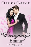 Cover: Designing Emma (Volume 1): A Friends to Lovers Fashion Romance - Clarissa Carlyle