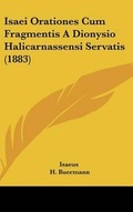 Cover: Isaei Orationes Cum Fragmentis a Dionysio Halicarnassensi Servatis (1883) - Kessinger Publishing