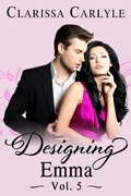 Cover: Designing Emma (Volume 5): A Friends to Lovers Fashion Romance - Clarissa Carlyle