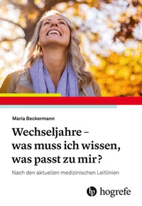 Abbildung von: Wechseljahre - was muss ich jetzt wissen, was passt zu mir? - Hogrefe
