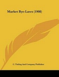Abbildung von: Market Bye-Laws (1908) - Kessinger Publishing