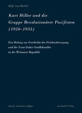 Cover: Kurt Hiller und die Gruppe Revolution&auml;rer Pazifisten (1926-1933) - Bockel, R v