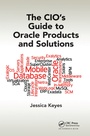 Cover: The CIO's Guide to Oracle Products and Solutions - CRC Press