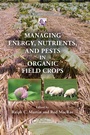 Bild: Managing Energy, Nutrients, and Pests in Organic Field Crops - CRC Press