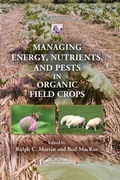 Cover: Managing Energy, Nutrients, and Pests in Organic Field Crops - CRC Press