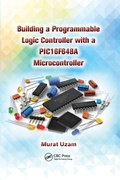 Cover: Building a Programmable Logic Controller with a PIC16F648A Microcontroller - CRC Press