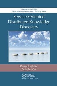 Enlarge image Cover: Service-Oriented Distributed Knowledge Discovery - Chapman & Hall/CRC