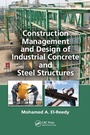 Cover: Construction Management and Design of Industrial Concrete and Steel Structures - CRC Press