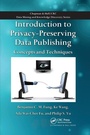 Cover: Introduction to Privacy-Preserving Data Publishing - Chapman & Hall/CRC