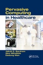 Cover: Pervasive Computing in Healthcare - CRC Press