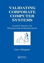 Cover: Validating Corporate Computer Systems - CRC Press