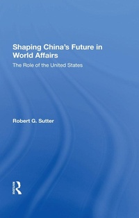Enlarge image Cover: Shaping China's Future In World Affairs - Routledge