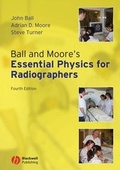 Cover: Ball and Moore's Essential Physics for Radiographers - Wiley-Blackwell