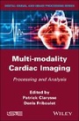 Cover: Multi-modality Cardiac Imaging - Processing and Analysis - Wiley