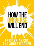 Cover: Prof. Brian Cox's How The Universe Will End - Collins