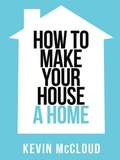 Cover: Kevin McCloud's How to Make Your House a Home - Collins
