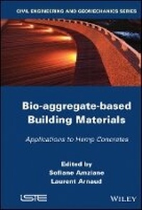 Enlarge image Cover: Bio-aggregate-based Building Materials: Applicatio ns to Hemp Concretes - Wiley