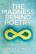 Cover: The Madness behind Poetry - Newman Springs Publishing, Inc.