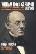 Cover: William Lloyd Garrison and His Times; or, Sketches Of The Anti-Slavery Movement in America, and of the Man Who Was Its Founder and Moral Leader - Westphalia Press