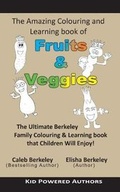 Cover: The Amazing Colouring & Learning Book of Fruits & Veggies - CM Berkeley Media Group