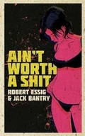 Cover: Ain't Worth A Shit - Sinister Grin Press