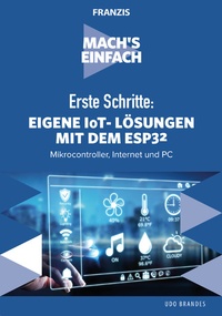 Abbildung von: Erste Schritte: Eigene IoT-Lösungen mit dem ESP32 - Franzis Verlag