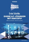 Cover: Erste Schritte: Eigene IoT-L&ouml;sungen mit dem ESP32 - Franzis Verlag
