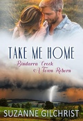 Cover: Take Me Home (Bindarra Creek A Town Reborn, #1) - Mallee Star Enterprises