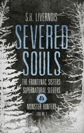 Cover: Severed Souls (The Frontenac Sisters: Supernatural Sleuths & Monster Hunters, #2) - Boonies Press