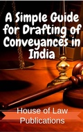 Bild: A Simple Guide for Drafting of Conveyances in India : Forms of Conveyances and Instruments executed in the Indian sub-continent along with Notes and Tips - House of Law Publications