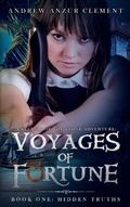 Cover: Hidden Truths: Voyages of Fortune Book One. An Historical Fantasy Time-Travel Adventure - Andrew Anzur Clement