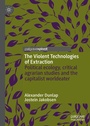 Cover: The Violent Technologies of Extraction - Palgrave Pivot