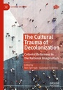 Cover: The Cultural Trauma of Decolonization - Palgrave Macmillan