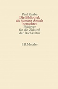 Cover: Die Bibliothek als humane Anstalt betrachtet - J.B. Metzler