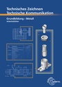 Cover: Technisches Zeichnen Technische Kommunikation Metall Grundbildung - Europa-Lehrmittel