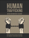 Cover: Human Trafficking: Are We Our Brother's Keeper? - Lulu.com